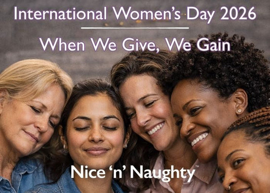 International Womens Day - When we give we gain - A blog by Nice 'n' Naughty